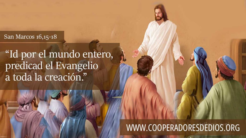Id por el mundo entero y predicad el Evangelio a toda la creación