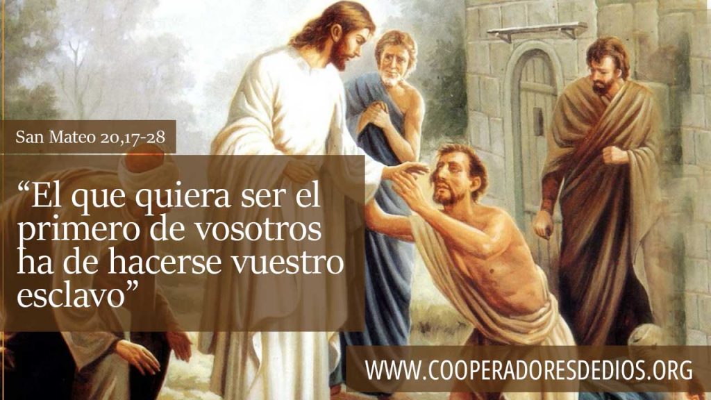 El que quiera ser el primero de vosotros ha de hacerse vuestro esclavo