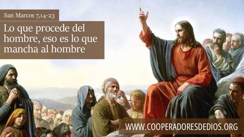 Lo que procede del hombre, eso es lo que mancha al hombre