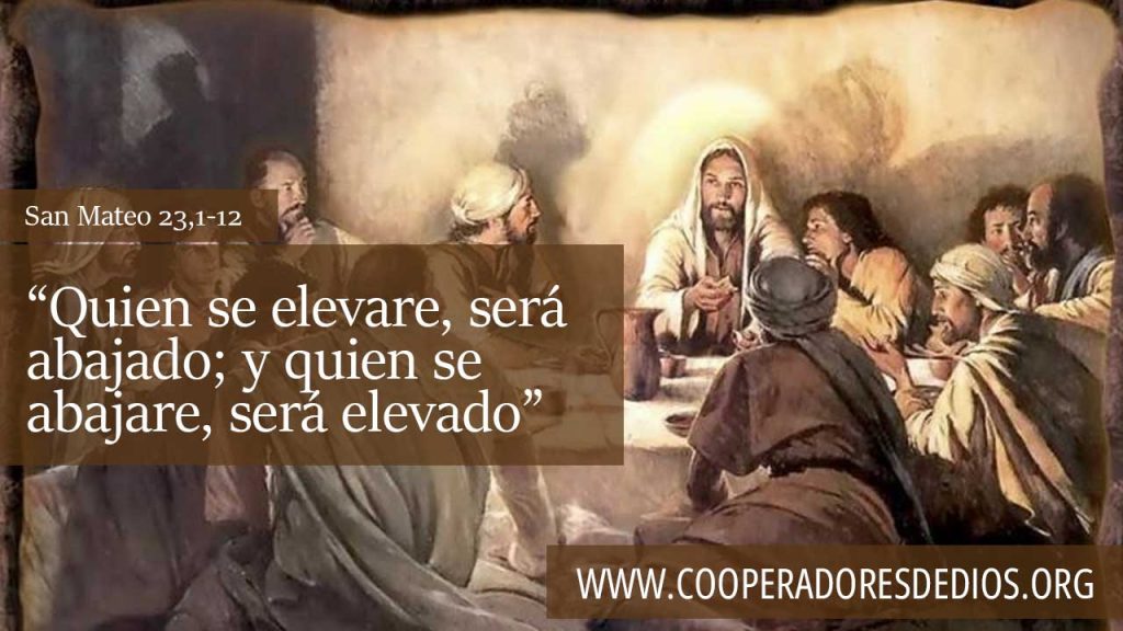 Quien se elevare, será abajado; y quien se abajare, será elevado